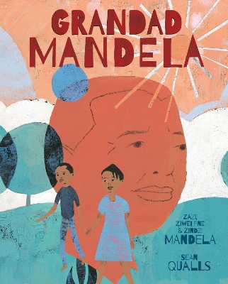 Grandad Mandela by Ambassador Zindzi Mandela