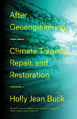 After Geoengineering: Climate Tragedy, Repair, and Restoration book