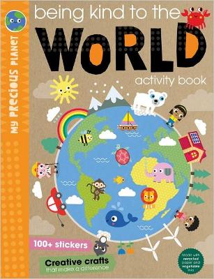 Being Kind to the World Activity Book (My Precious Planet) book