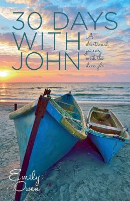 30 Days with John: A Devotional Journey with the Disciple book