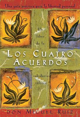 Los cuatro acuerdos: Una guia practica para la libertad personal, The Four Agreements, Spanish-Language Edition book