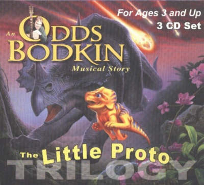 The Little Proto Trilogy: An Odds Bodkin Musical Story book