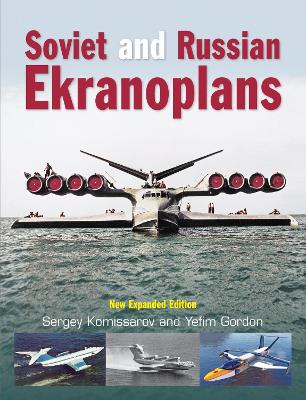 Soviet and Russian Ekranoplans: New Expanded Edition book