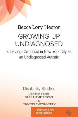 Growing Up Undiagnosed: Surviving Childhood in New York City as an Undiagnosed Autistic book