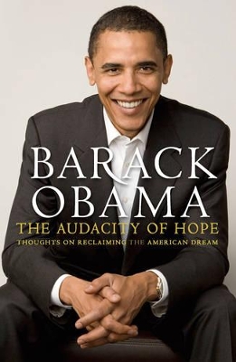 Audacity Of Hope: Thoughts on Reclaiming the American Dream by Barack Obama