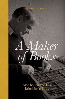 A Maker of Books: Alec Bolton and His Brindabella Press book