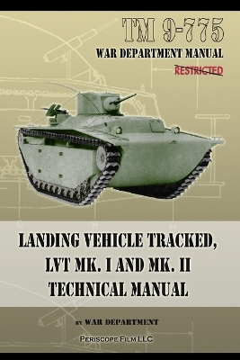 TM 9-775 Landing Vehicle Tracked, LVT MK. I and MK. II Technical Manual book