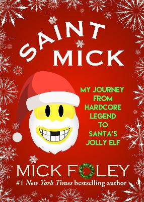 Saint Mick: My Journey From Hardcore Legend to Santa's Jolly Elf book