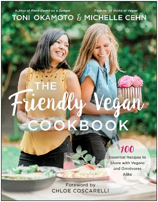 The Friendly Vegan Cookbook: 100 Essential Recipes to Share with Vegans and Omnivores Alike book