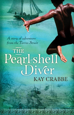 The The Pearl-shell Diver: A Story of adventure from the Torres Strait by Kay Crabbe
