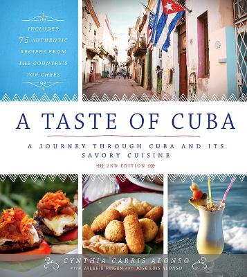 A Taste of Cuba: A Journey Through Cuba and Its Savory Cuisine book