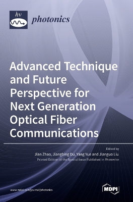 Advanced Technique and Future Perspective for Next Generation Optical Fiber Communications book