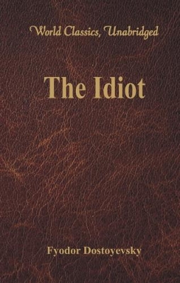 The Idiot by Fyodor Dostoyevsky