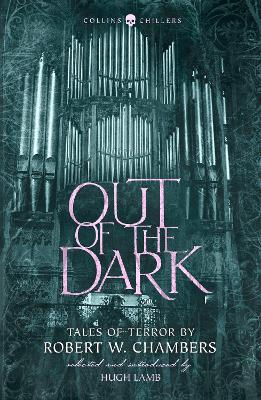 Out of the Dark: Tales of Terror by Robert W. Chambers (Collins Chillers) book