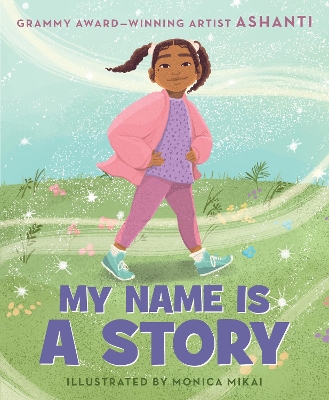 My Name Is a Story: An Empowering First Day of School Book for Kids book