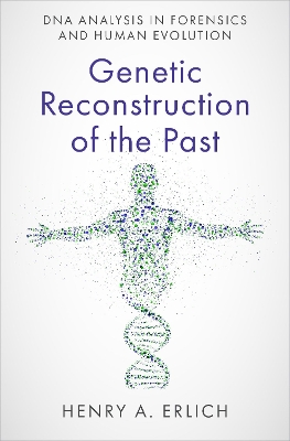 Genetic Reconstruction of the Past: DNA Analysis in Forensics and Human Evolution book