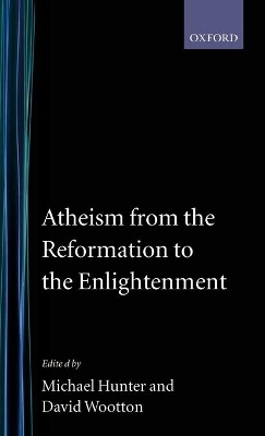 Atheism from the Reformation to the Enlightenment book
