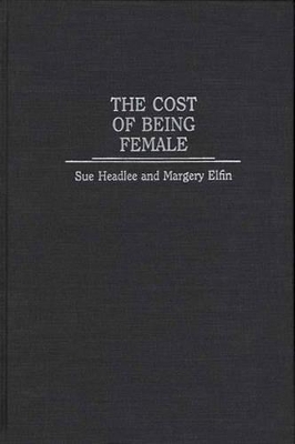 The Cost of Being Female by Margery Elfin