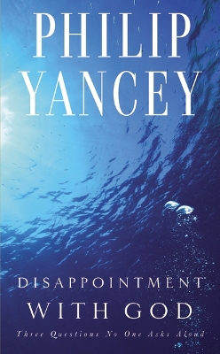 Disappointment with God by Philip Yancey