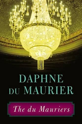 The The Du Mauriers by Daphne Du Maurier