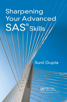 Sharpening Your Advanced SAS Skills by Sunil Gupta