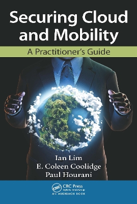 Securing Cloud and Mobility: A Practitioner's Guide book