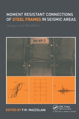 Moment Resistant Connections of Steel Frames in Seismic Areas: Design and Reliability by Federico Mazzolani