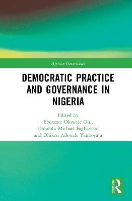 Democratic Practice and Governance in Nigeria by Ebenezer Oluwole Oni