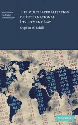 The Multilateralization of International Investment Law by Stephan W. Schill