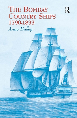 Bombay Country Ships 1790-1833 by Anne Bulley