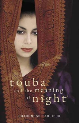 Touba and the Meaning of Night by Shahrnush Parsipur