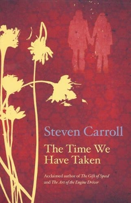 The The Time We Have Taken by Steven Carroll