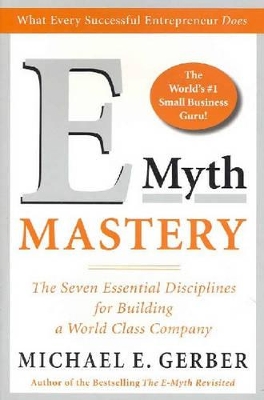 E Myth Mastery by Michael E. Gerber