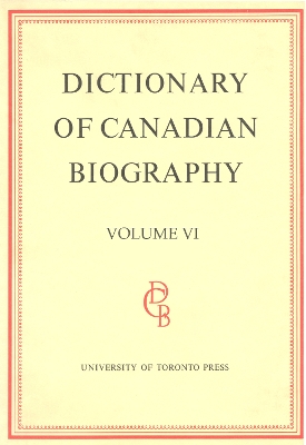 Dictionary of Canadian Biography / Dictionaire Biographique du Canada book