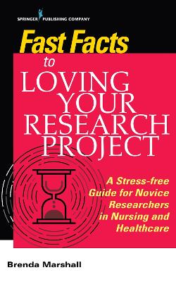 Fast Facts to Loving Your Research Project: A Stress-free Guide for Novice Researchers in Nursing and Healthcare book