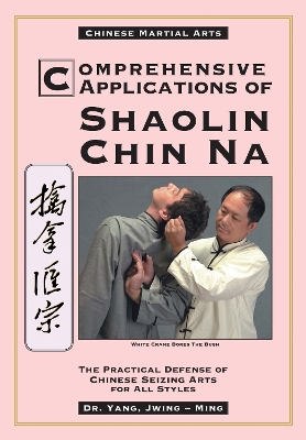 Comprehensive Applications of Shaolin Chin Na book