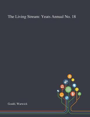 The Living Stream: Yeats Annual No. 18 book