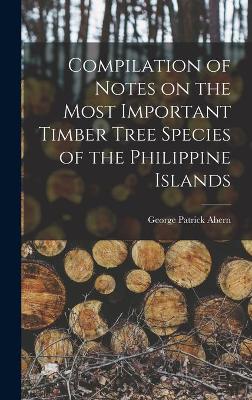 Compilation of Notes on the Most Important Timber Tree Species of the Philippine Islands book