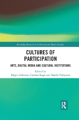 Cultures of Participation: Arts, Digital Media and Cultural Institutions by Birgit Eriksson