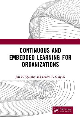 Continuous and Embedded Learning for Organizations by Jon M. Quigley