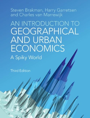 An Introduction to Geographical and Urban Economics: A Spiky World by Steven Brakman