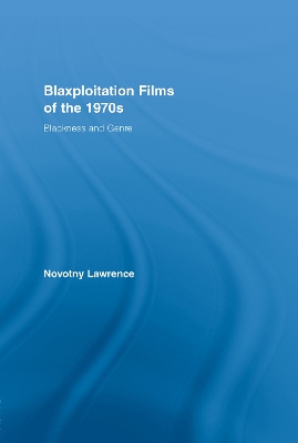 Blaxploitation Films of the 1970s: Blackness and Genre by Novotny Lawrence