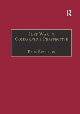 Just War in Comparative Perspective by Paul Robinson