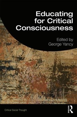 Educating for Critical Consciousness by George Yancy