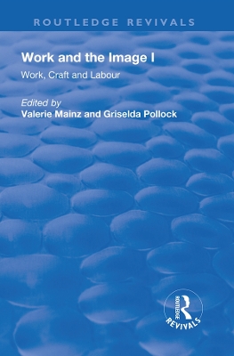 Work and the Image: V. 1: Work, Craft and Labour - Visual Representations in Changing Histories book