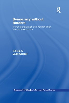 Democracy without Borders: Transnationalisation and Conditionality in New Democracies book