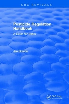 Pesticide Regulation Handbook by Jan Greene