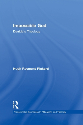 Impossible God: Derrida's Theology by Hugh Rayment-Pickard