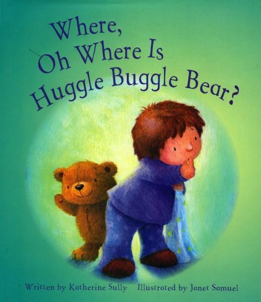 Where, Oh Where Is Huggle Buggle Bear? book