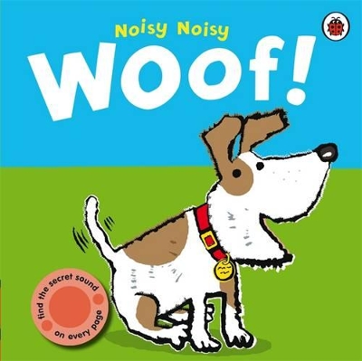 Noisy Noisy Woof! book